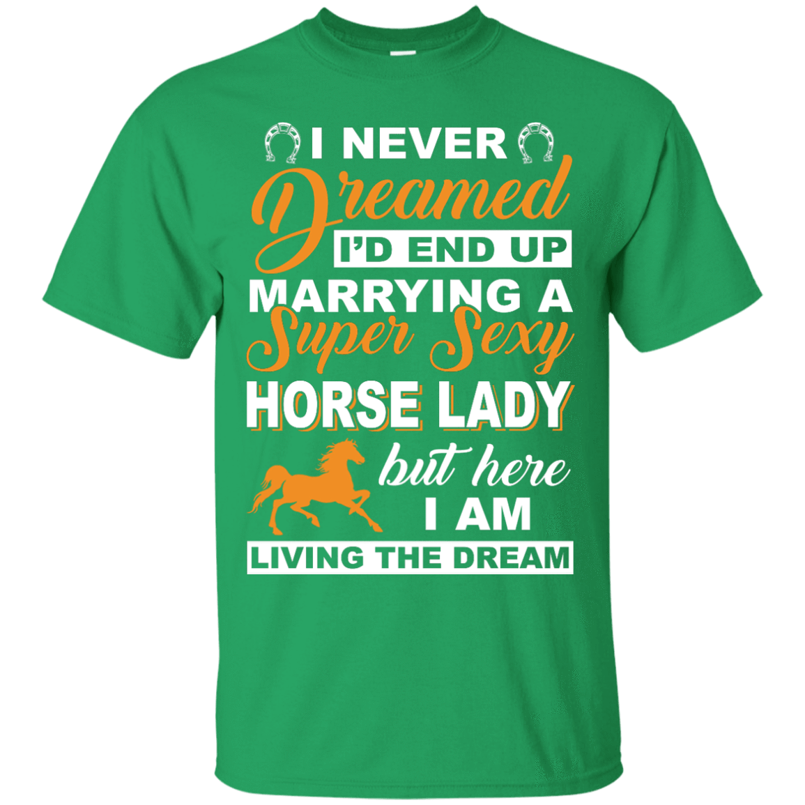 I'd End Up Marrying A Super Sexy Horse Lady T-Shirt & Hoodie | Teecentury.com