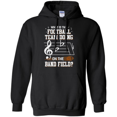 Marching Band What Is The Football Team Doing On Field T-Shirt & Hoodie | Teecentury.com