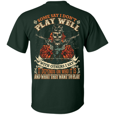 I say it depends on who it is and what they want to play T-Shirt & Hoodie | Teecentury.com