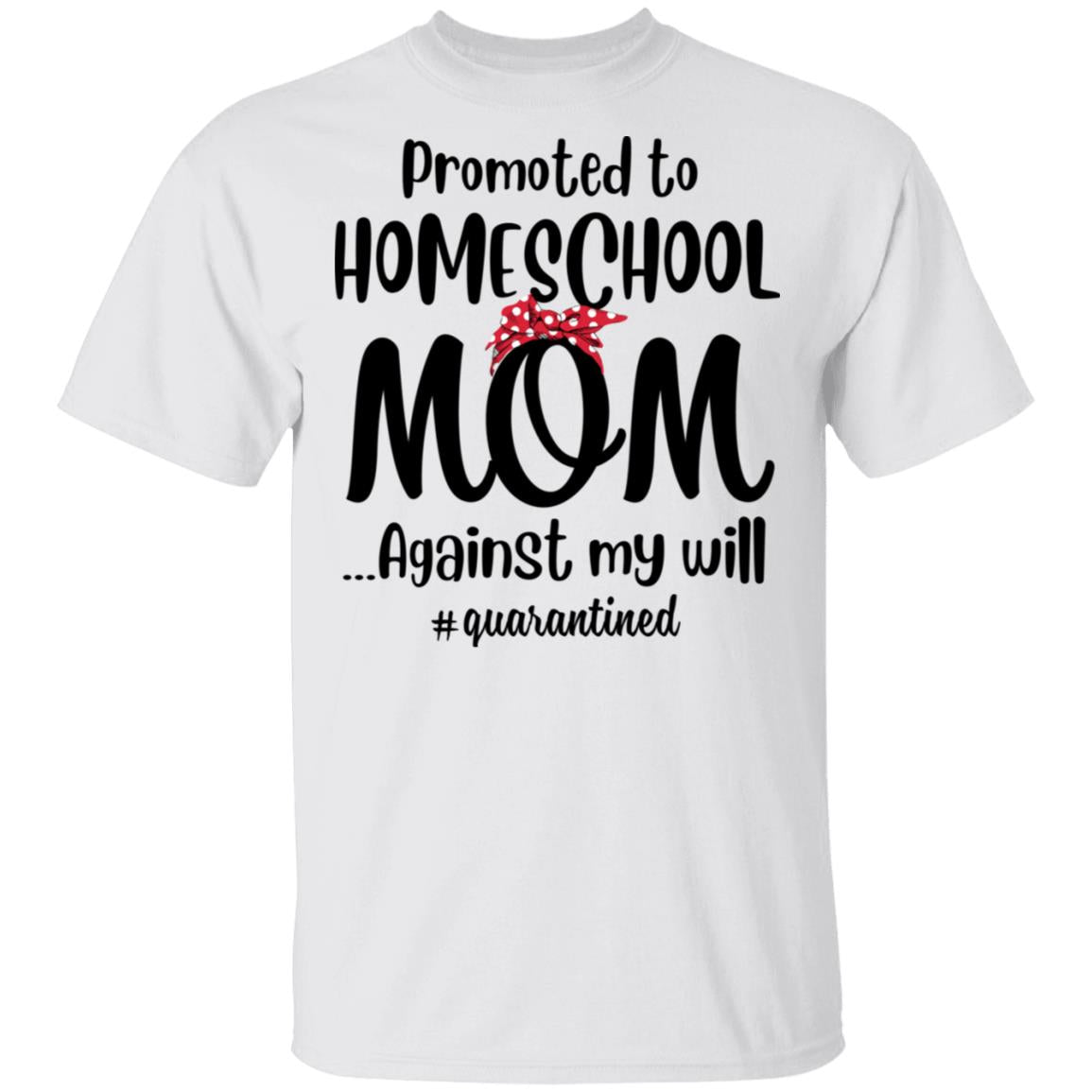 Promoted To Home School Mom Social Distancing Quarantine T-Shirt & Tank Top | Teecentury.com