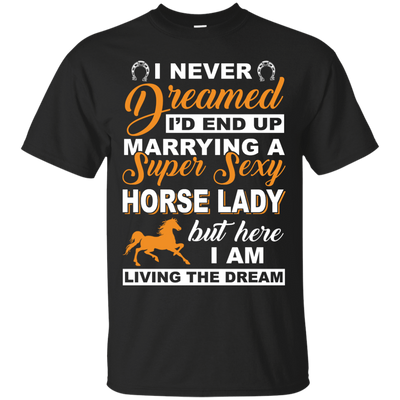 I'd End Up Marrying A Super Sexy Horse Lady T-Shirt & Hoodie | Teecentury.com