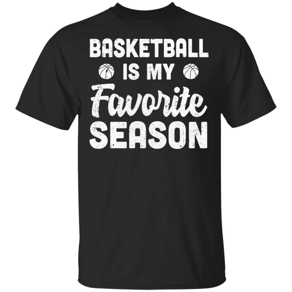 Basketball Is My Favorite Season Cool Saying For Sports Lovers T-Shirt & Hoodie | Teecentury.com