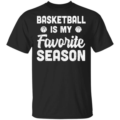 Basketball Is My Favorite Season Cool Saying For Sports Lovers T-Shirt & Hoodie | Teecentury.com