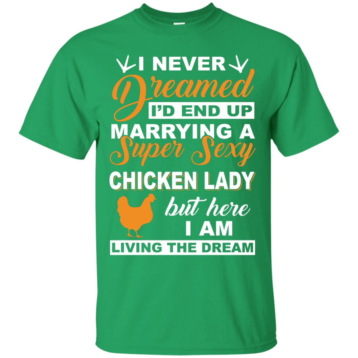 I'd End Up Marrying A Super Sexy Chicken Lady T-Shirt & Hoodie | Teecentury.com