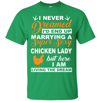 I'd End Up Marrying A Super Sexy Chicken Lady T-Shirt & Hoodie | Teecentury.com