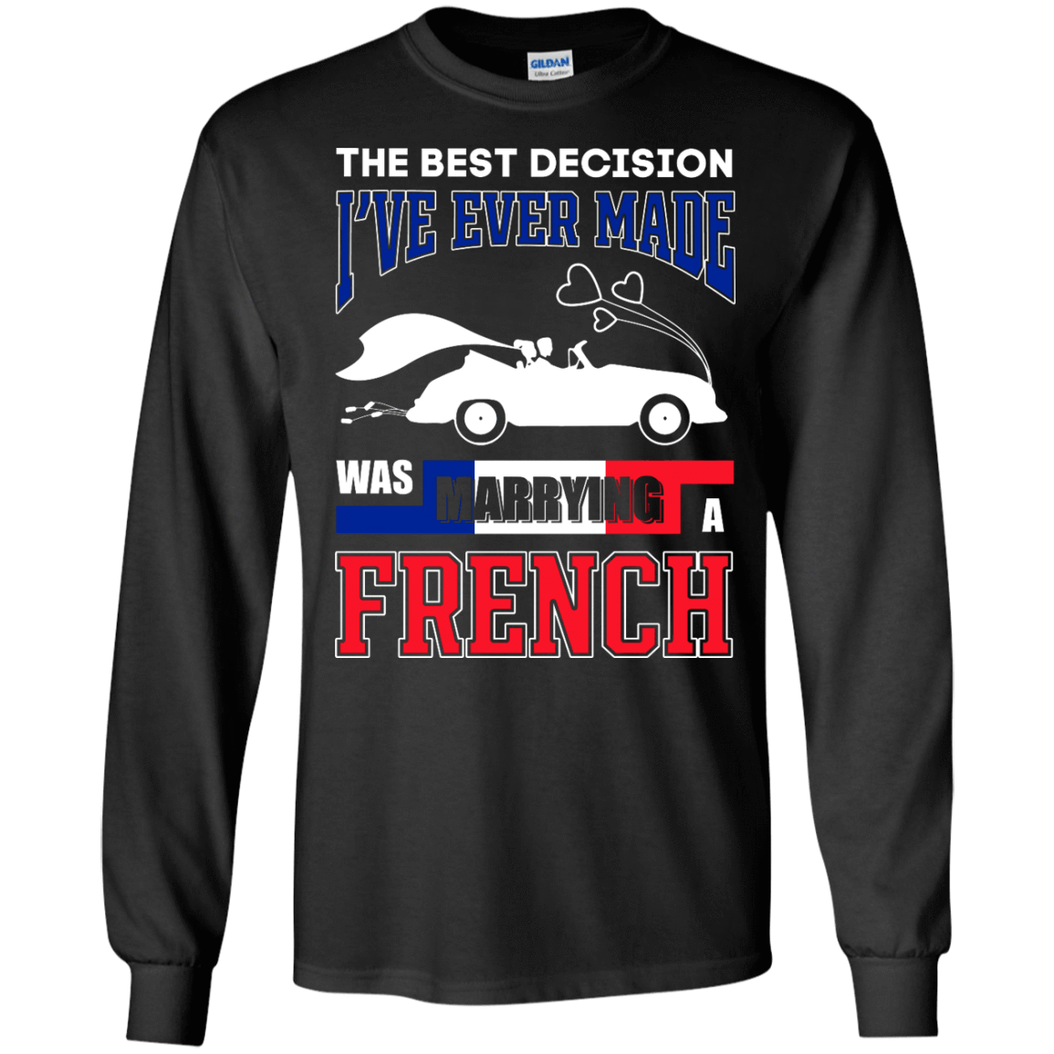 I've Ever Made Was Marrying A French T-Shirt & Hoodie | Teecentury.com