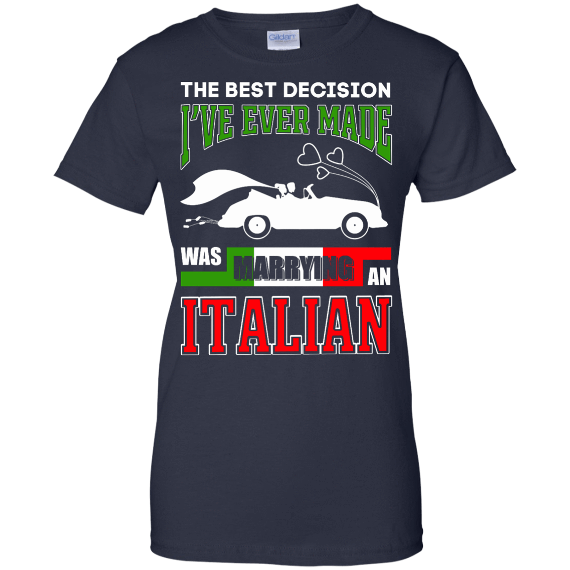 I've Ever Made Was Marrying An Italian T-Shirt & Hoodie | Teecentury.com