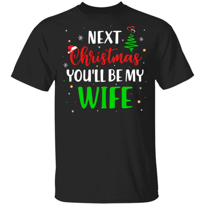 Next Christmas You Will Be My Wife Matching Couple Christmas T-Shirt & Sweatshirt | Teecentury.com