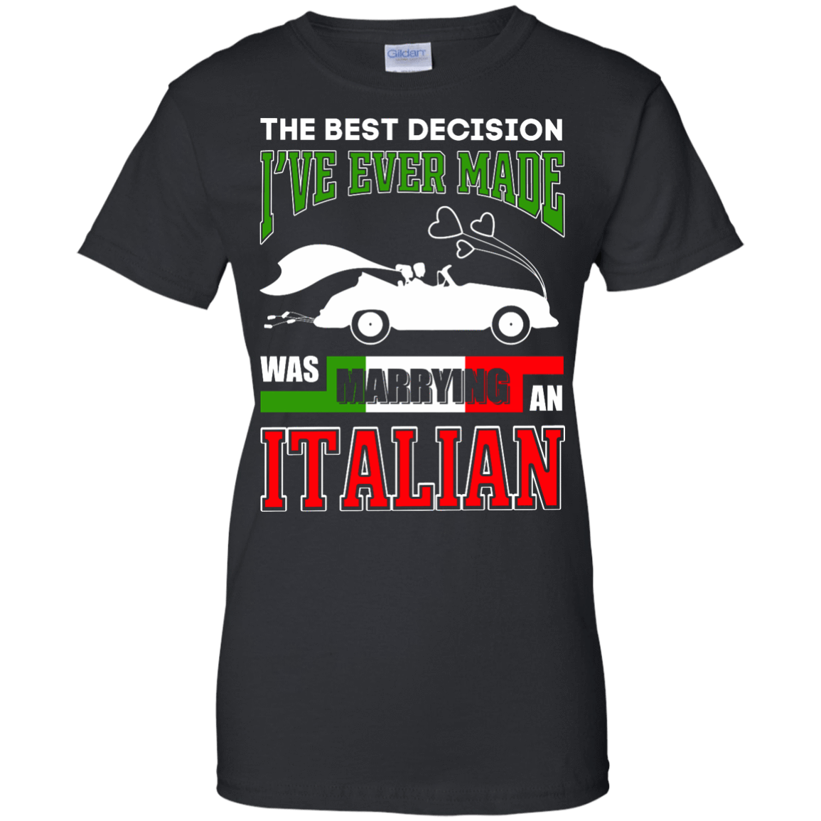 I've Ever Made Was Marrying An Italian T-Shirt & Hoodie | Teecentury.com