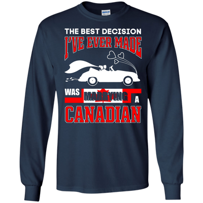 I've Ever Made Was Marrying A Canadian T-Shirt & Hoodie | Teecentury.com