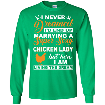 I'd End Up Marrying A Super Sexy Chicken Lady T-Shirt & Hoodie | Teecentury.com