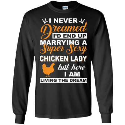I'd End Up Marrying A Super Sexy Chicken Lady T-Shirt & Hoodie | Teecentury.com