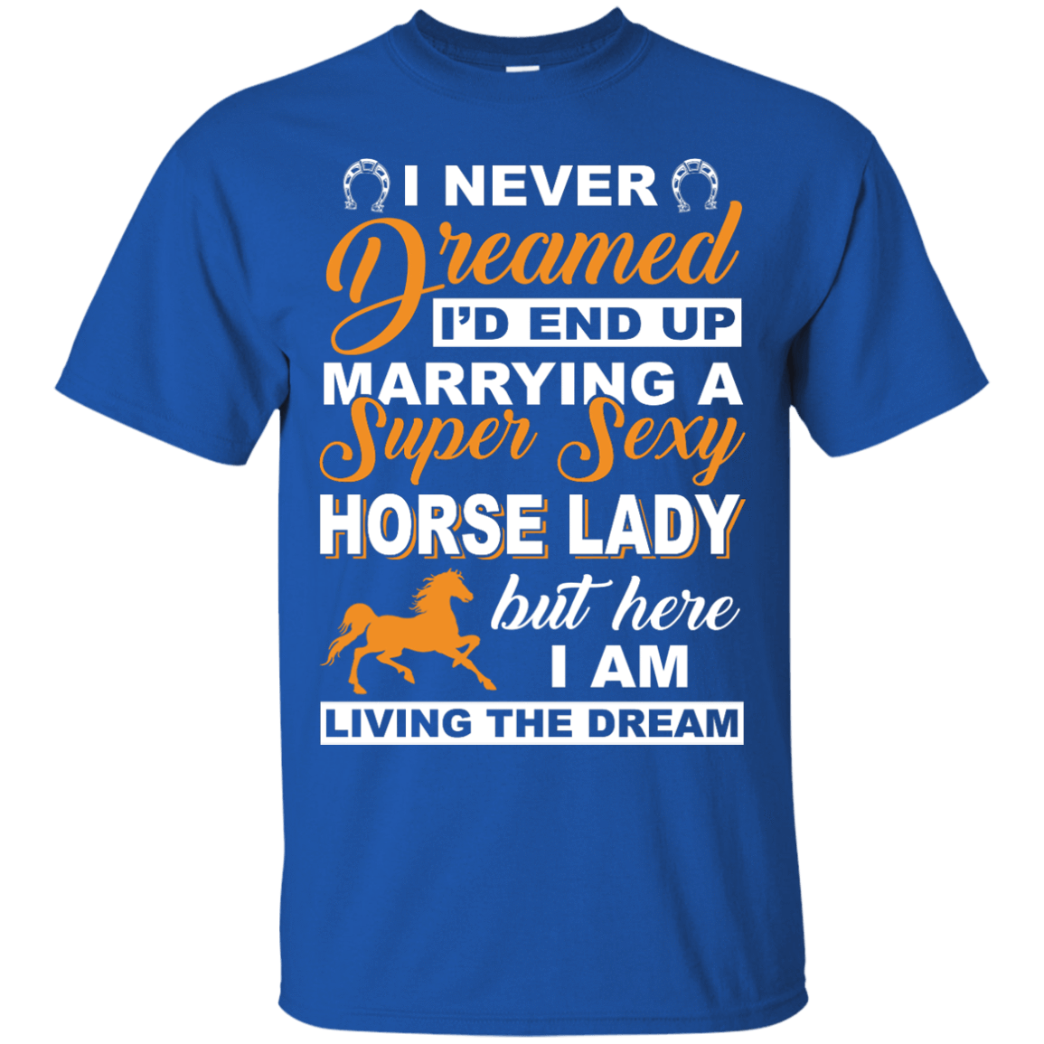 I'd End Up Marrying A Super Sexy Horse Lady T-Shirt & Hoodie | Teecentury.com