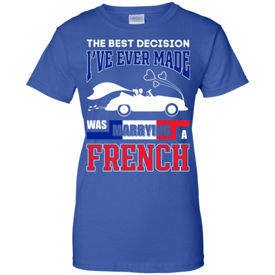 I've Ever Made Was Marrying A French T-Shirt & Hoodie | Teecentury.com