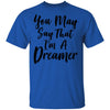 You May Say I'm A Dreamer T-Shirt & Hoodie | Teecentury.com