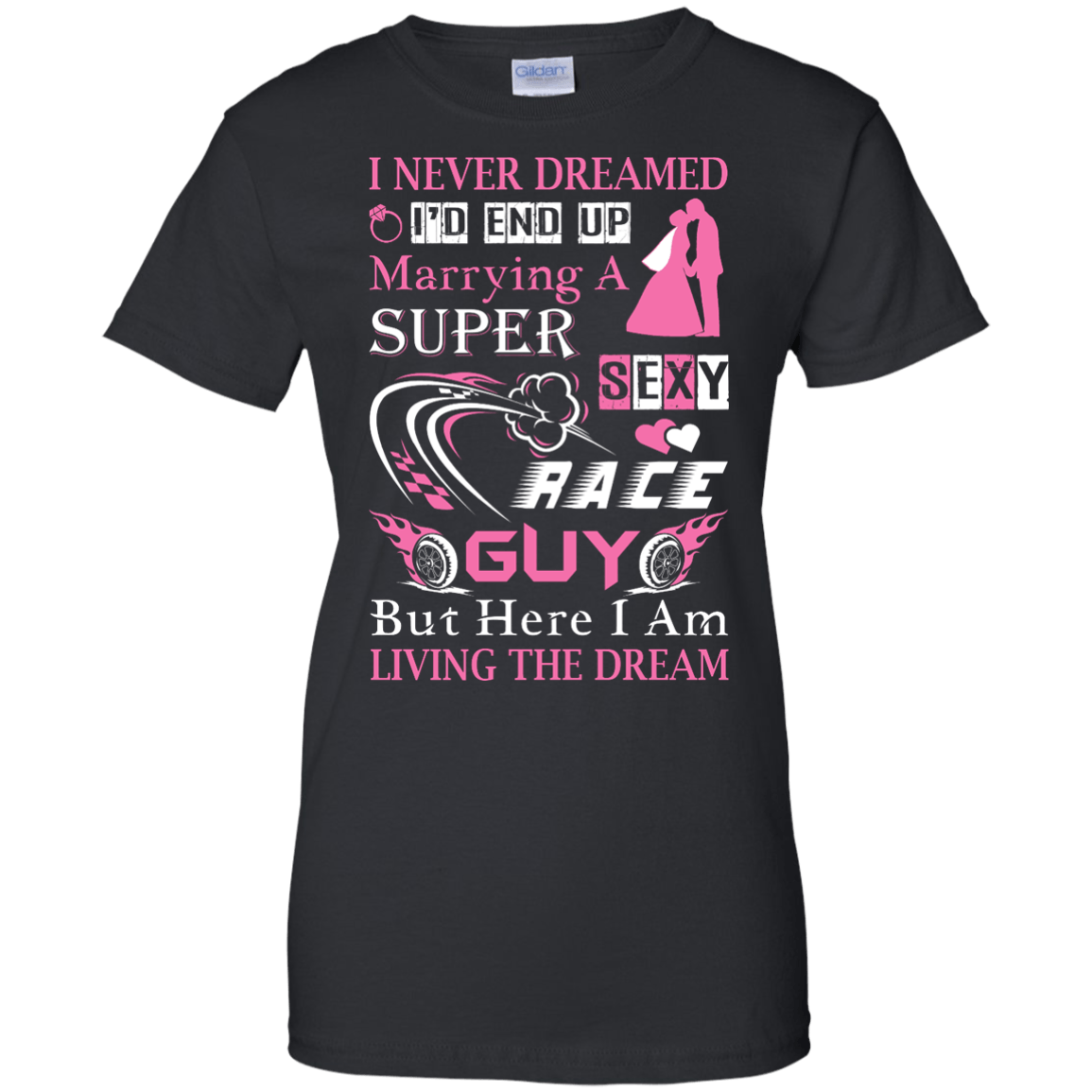Marrying To A Super Sexy Race Guy T-Shirt & Hoodie | Teecentury.com