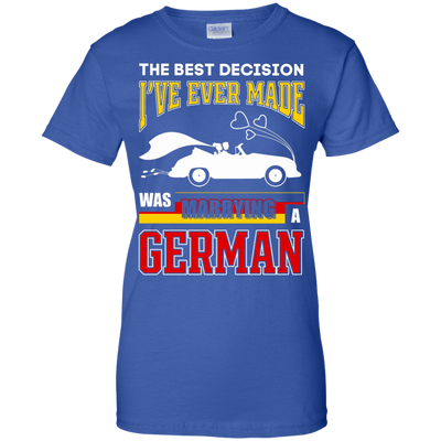 I've Ever Made Was Marrying A German T-Shirt & Hoodie | Teecentury.com
