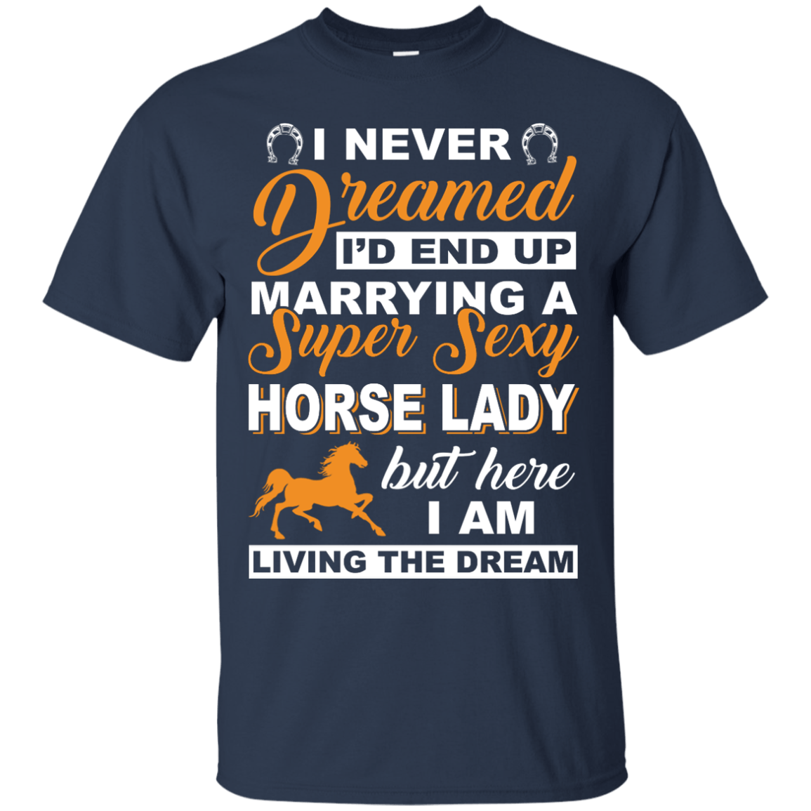 I'd End Up Marrying A Super Sexy Horse Lady T-Shirt & Hoodie | Teecentury.com