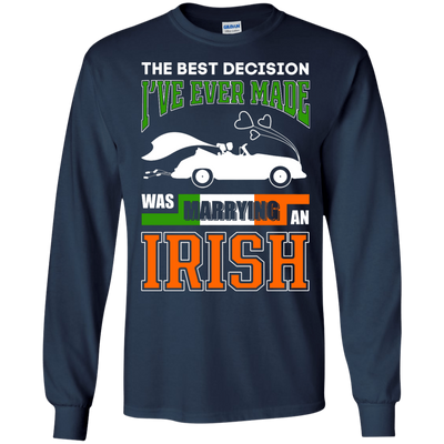 I've Ever Made Was Marrying An Irish T-Shirt & Hoodie | Teecentury.com