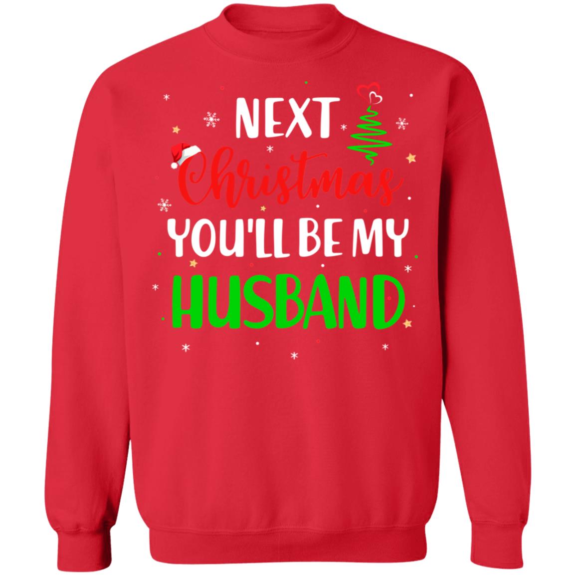 Next Christmas You Will Be My Husband Matching Couple Christmas T-Shirt & Sweatshirt | Teecentury.com