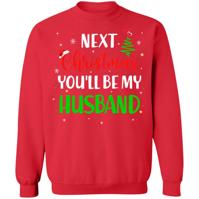 Next Christmas You Will Be My Husband Matching Couple Christmas T-Shirt & Sweatshirt | Teecentury.com