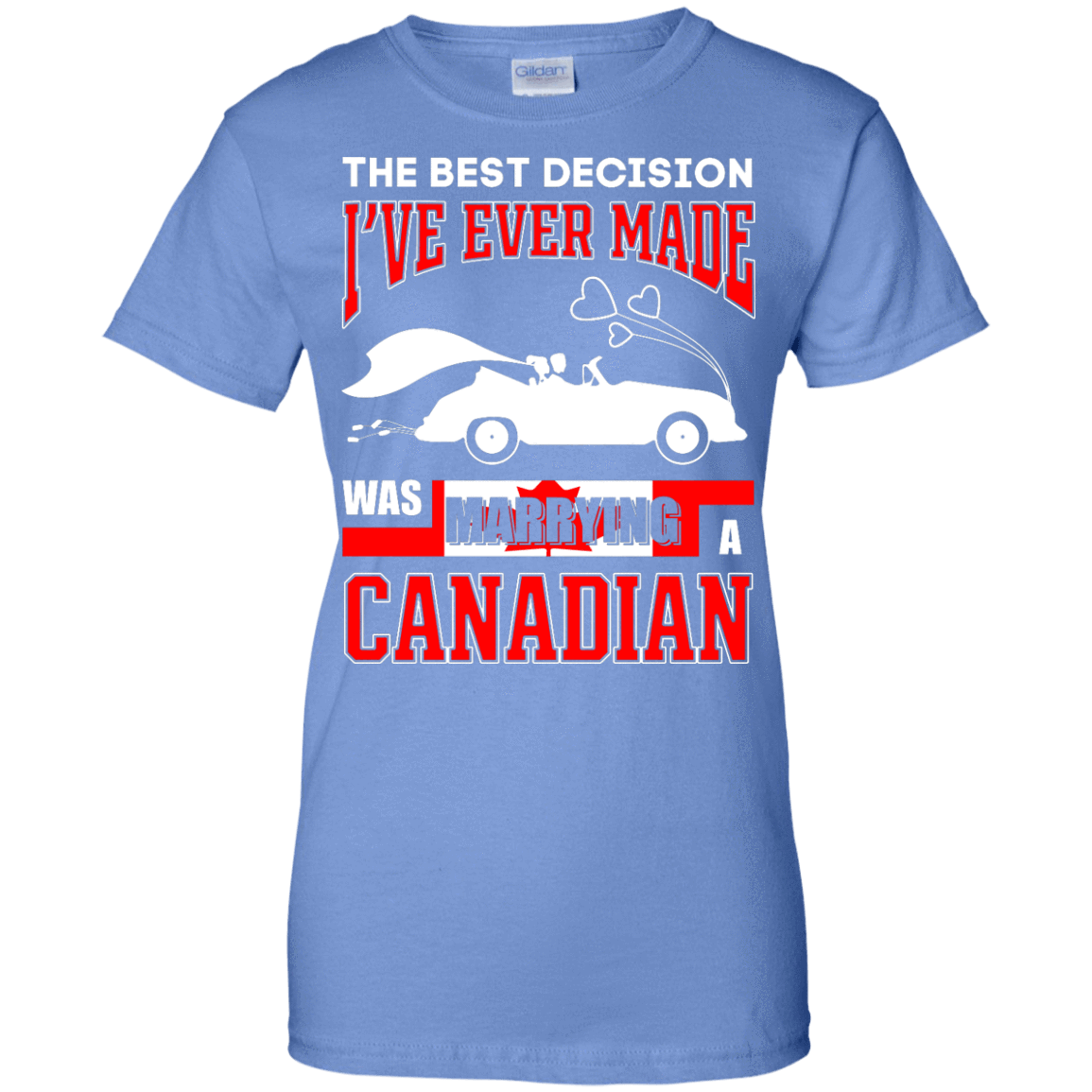 I've Ever Made Was Marrying A Canadian T-Shirt & Hoodie | Teecentury.com