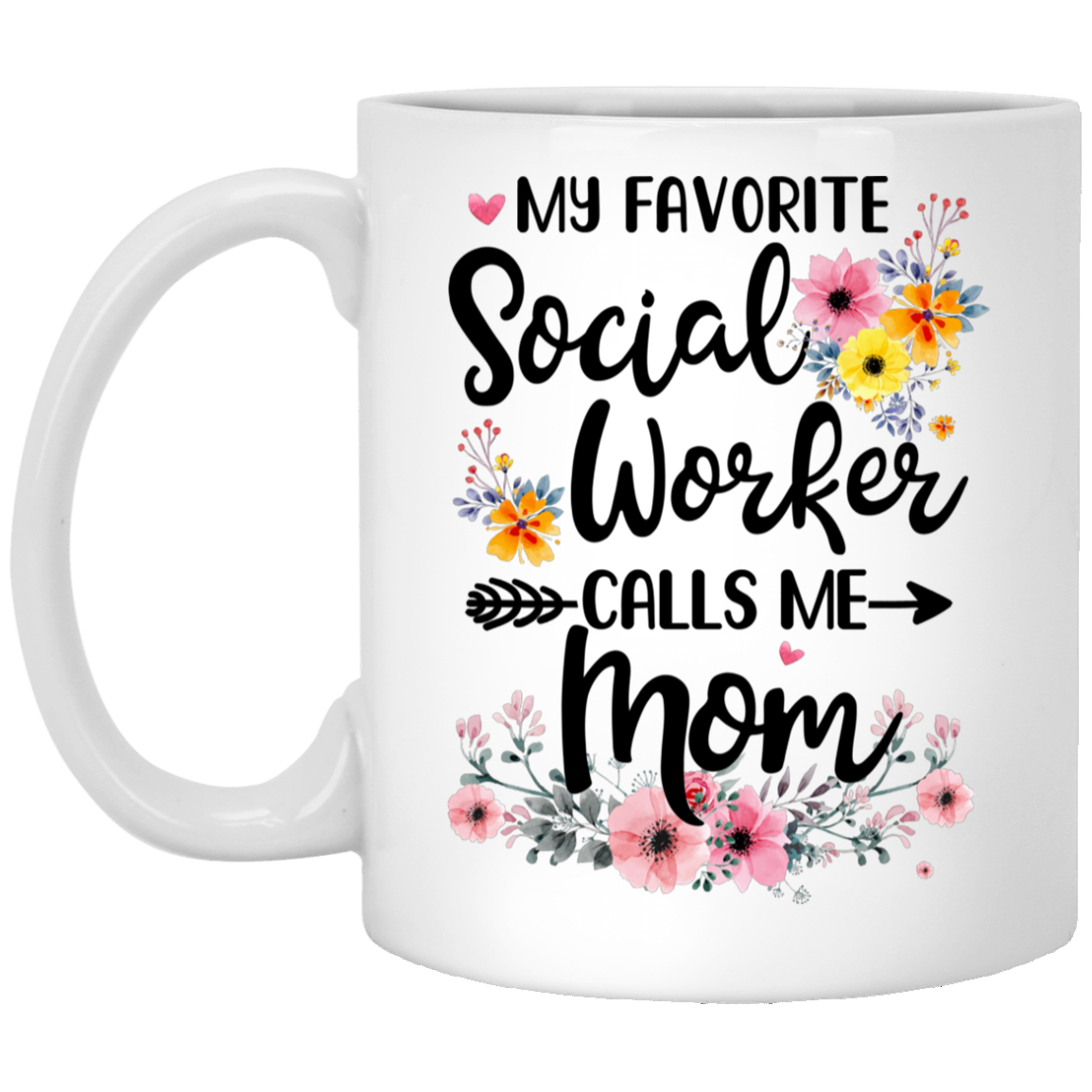 My Favorite Social Worker Calls Me Mom Gift Mothers Day Mug Coffee Mug | Teecentury.com
