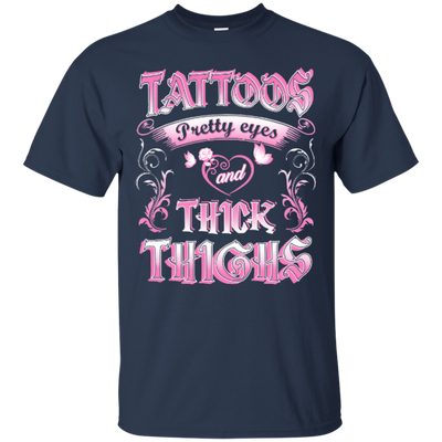 Tattoos Pretty Eyes And Thick Thighs Lover T-Shirt & Hoodie | Teecentury.com