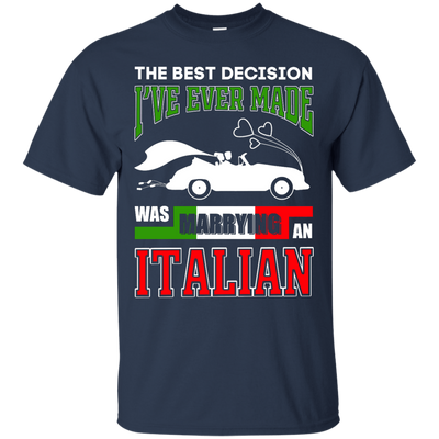 I've Ever Made Was Marrying An Italian T-Shirt & Hoodie | Teecentury.com
