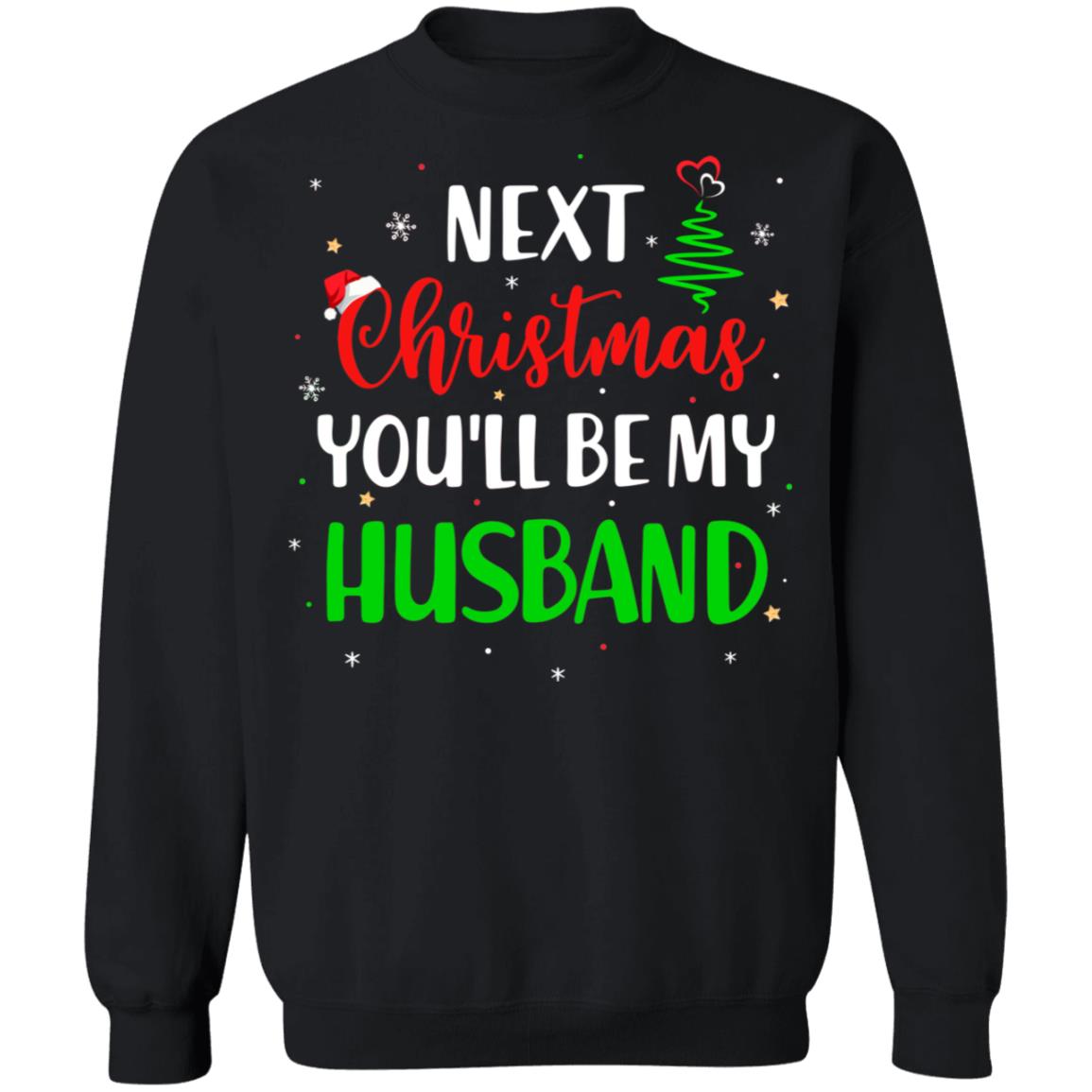 Next Christmas You Will Be My Husband Matching Couple Christmas T-Shirt & Sweatshirt | Teecentury.com