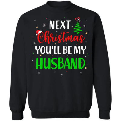 Next Christmas You Will Be My Husband Matching Couple Christmas T-Shirt & Sweatshirt | Teecentury.com