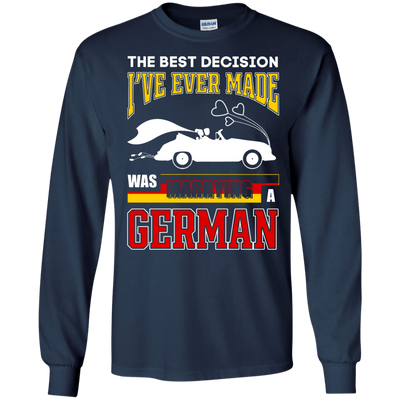I've Ever Made Was Marrying A German T-Shirt & Hoodie | Teecentury.com