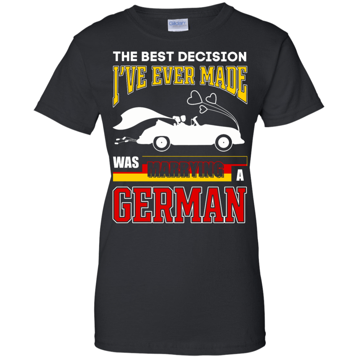 I've Ever Made Was Marrying A German T-Shirt & Hoodie | Teecentury.com