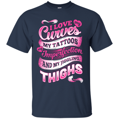 I Love My Curves My Tattoos My Imperfections T-Shirt & Hoodie | Teecentury.com