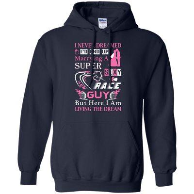 Marrying To A Super Sexy Race Guy T-Shirt & Hoodie | Teecentury.com