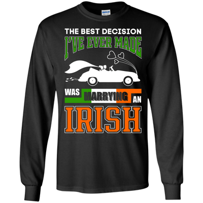 I've Ever Made Was Marrying An Irish T-Shirt & Hoodie | Teecentury.com