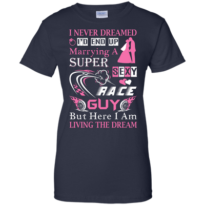 Marrying To A Super Sexy Race Guy T-Shirt & Hoodie | Teecentury.com