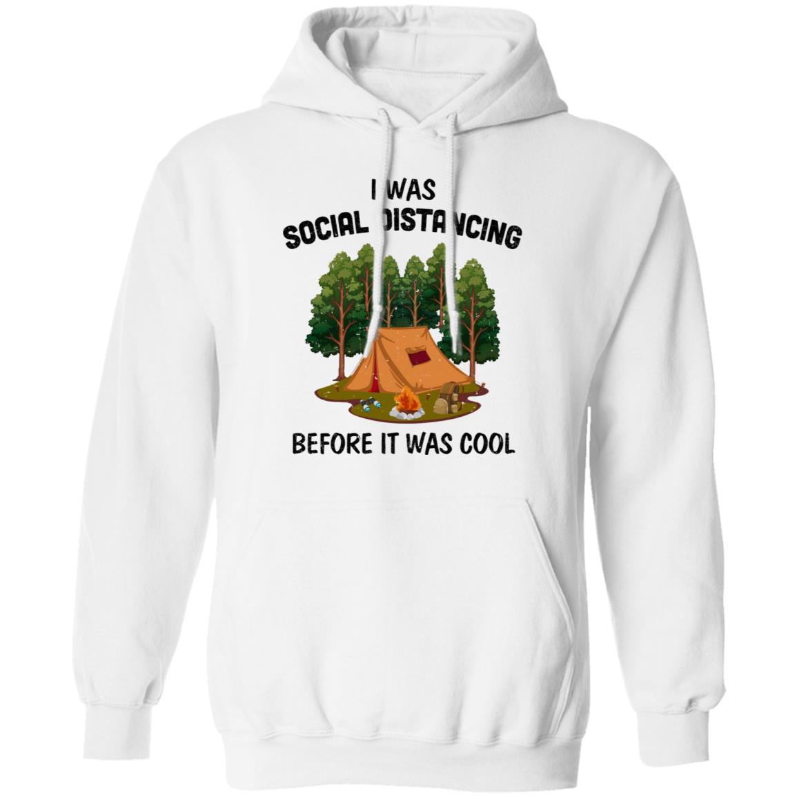 I Was Social Distancing Before It Was Cool Camping Lover T-Shirt & Hoodie | Teecentury.com