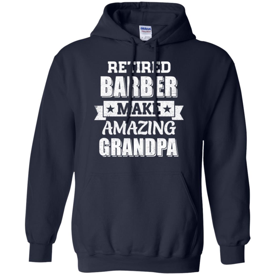 Funny Retired Barber Make Amazing Grandpa Gifts T-Shirt & Hoodie | Teecentury.com