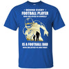 Behind Every Football Player Is A Dad That Believes T-Shirt & Hoodie | Teecentury.com