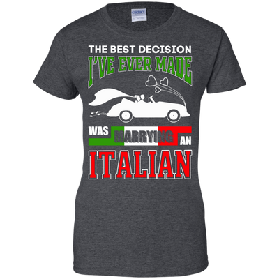 I've Ever Made Was Marrying An Italian T-Shirt & Hoodie | Teecentury.com