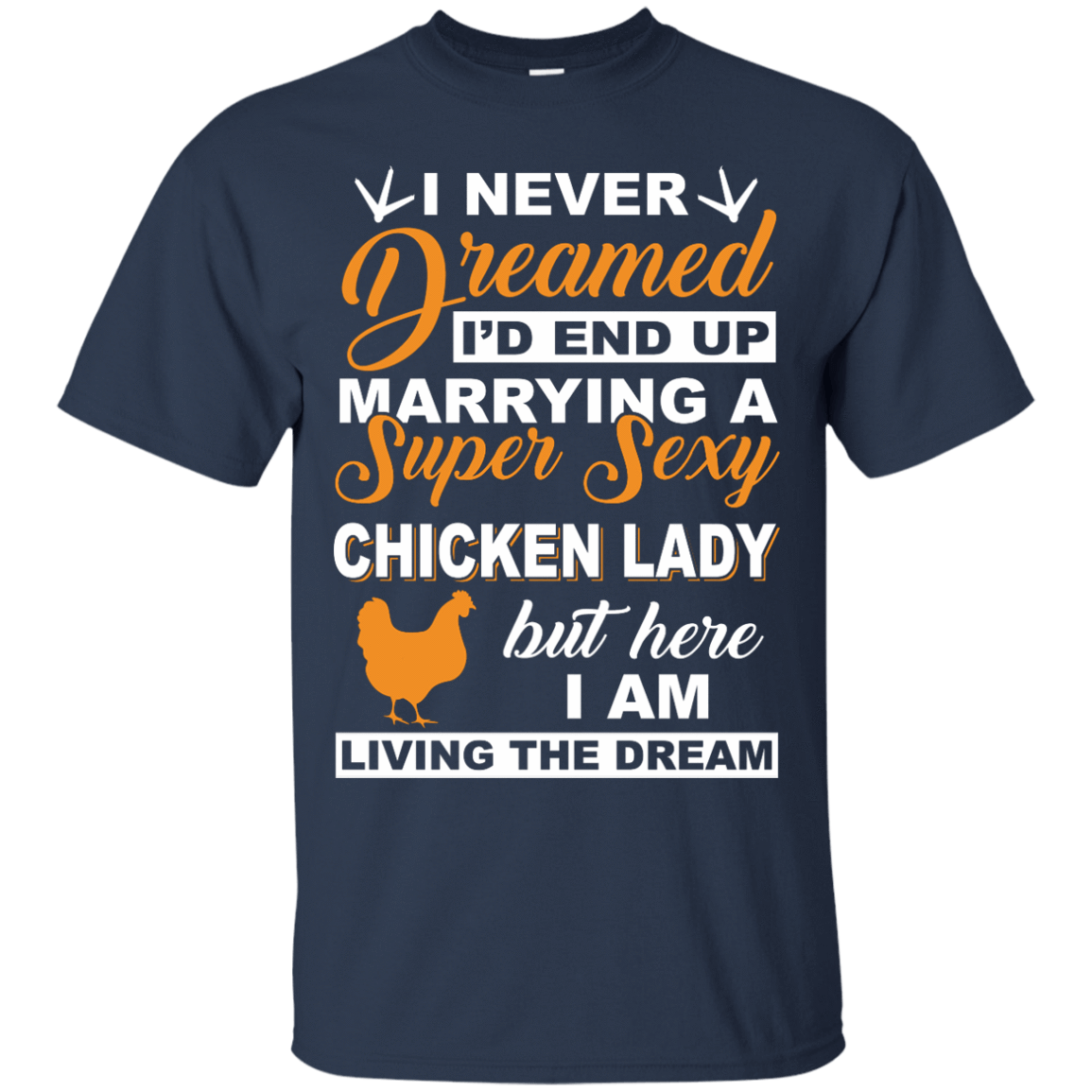 I'd End Up Marrying A Super Sexy Chicken Lady T-Shirt & Hoodie | Teecentury.com