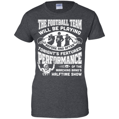 The Football Team Will Be Playing Before And After T-Shirt & Hoodie | Teecentury.com