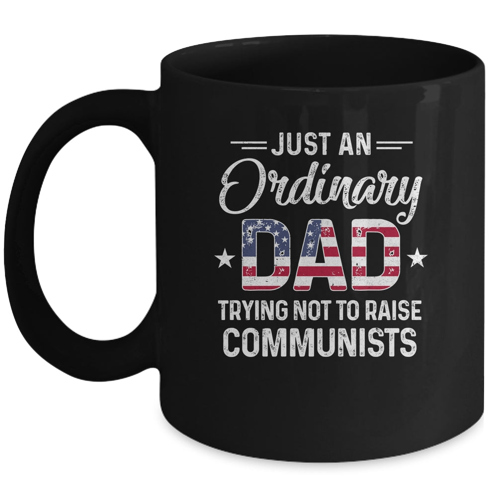 Just An Ordinary Dad Trying Not To Raise Communist Mug Coffee Mug | Teecentury.com