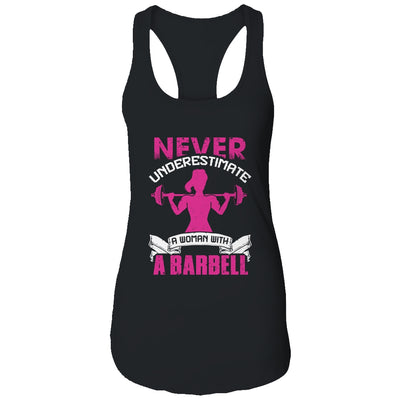 Never Underestimate A Woman With A Barbell Funny Gym Fitness T-Shirt & Tank Top | Teecentury.com