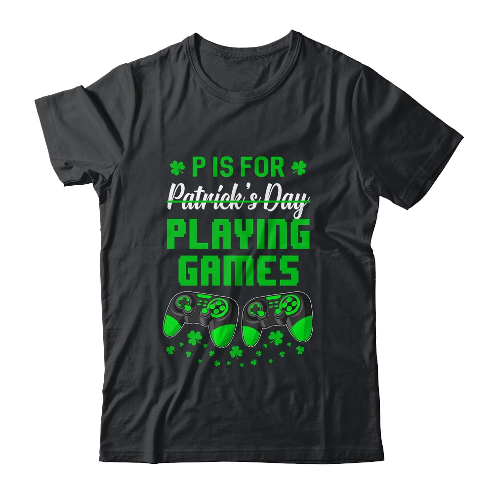 P Is For Playing Games St Patricks Day Funny Gamer Boys Kids T-Shirt & Hoodie | Teecentury.com
