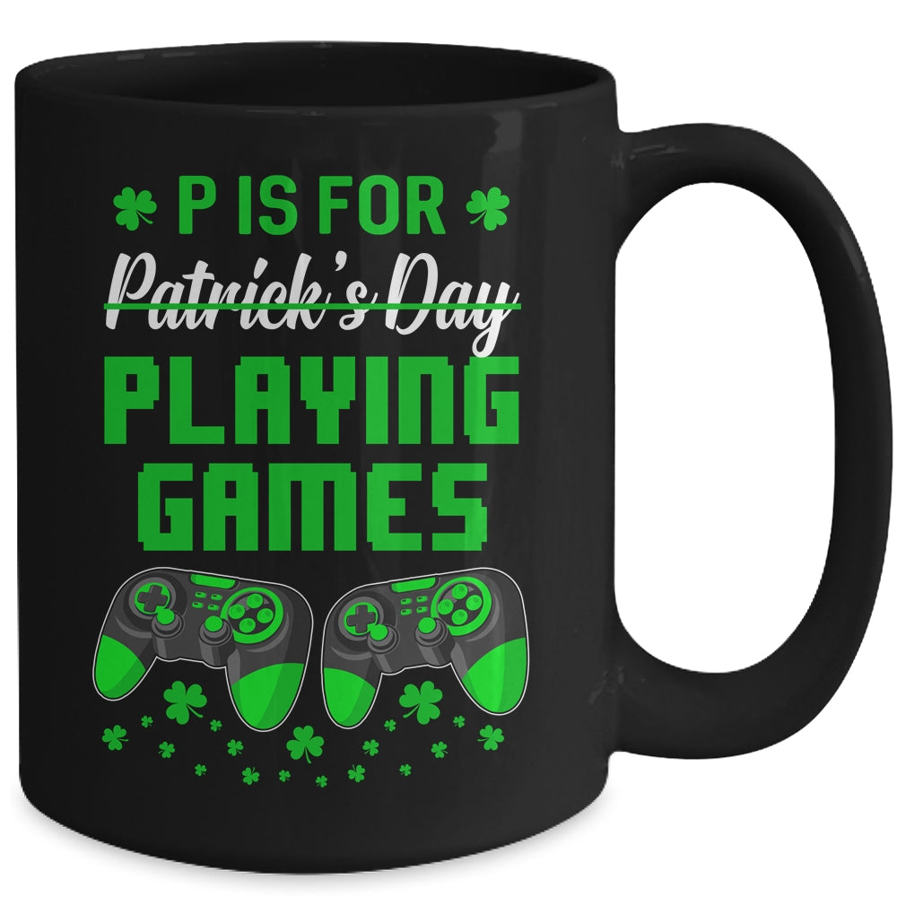 P Is For Playing Games St Patricks Day Funny Gamer Boys Kids Mug Coffee Mug | Teecentury.com