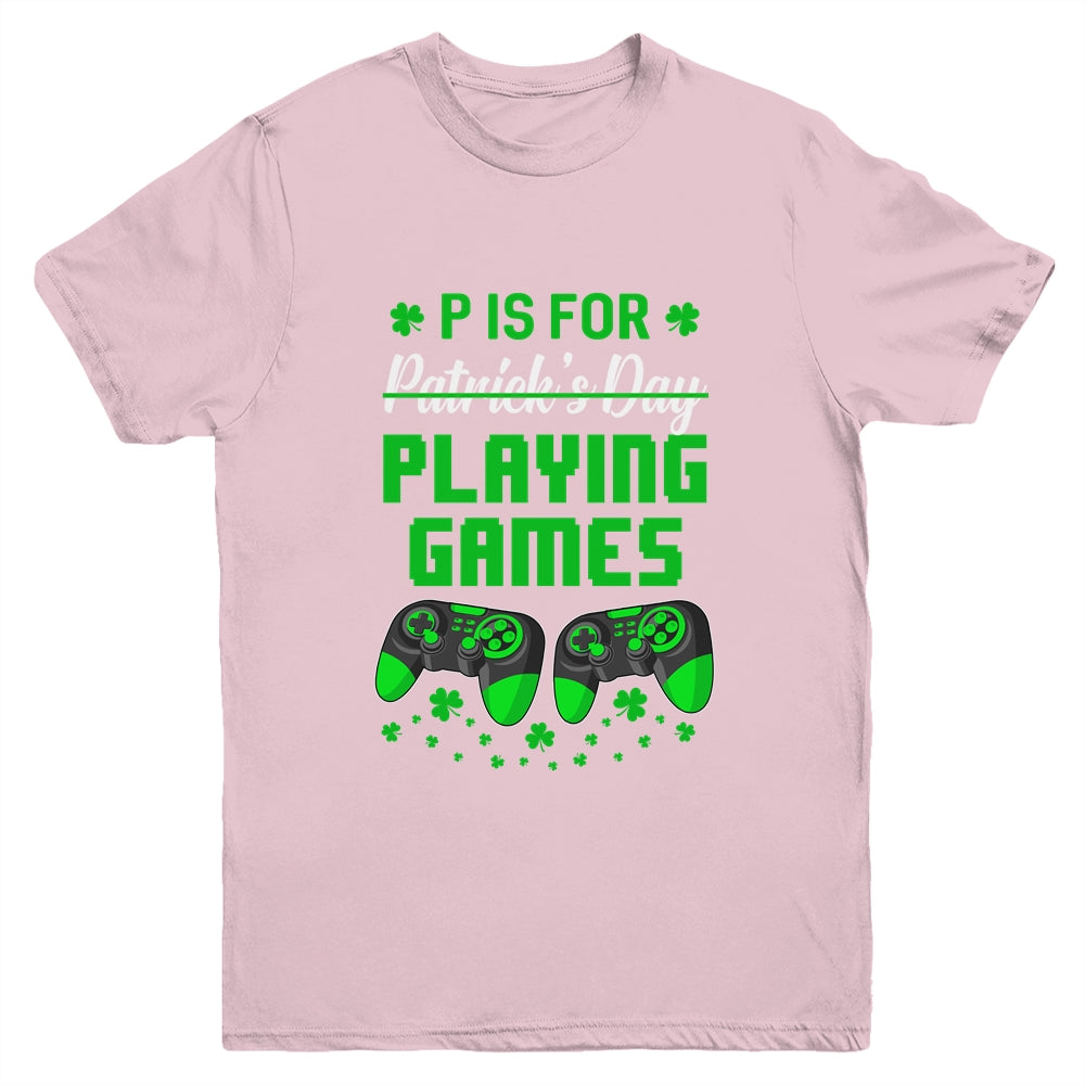 P Is For Playing Games St Patricks Day Funny Gamer Boys Kids Youth Youth Shirt | Teecentury.com