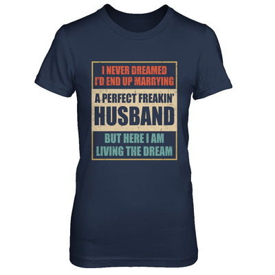 Vintage I Never Dreamed Id End Up Marrying A Perfect Husband T-Shirt & Hoodie | Teecentury.com