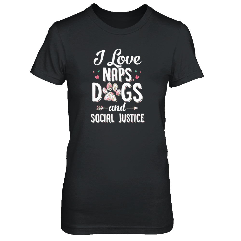 I Love Naps Dogs And Social Justice Dog Gift For Women T-Shirt & Tank Top | Teecentury.com